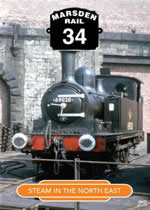 MARSDEN RAIL Volume 34 Steam In The North East